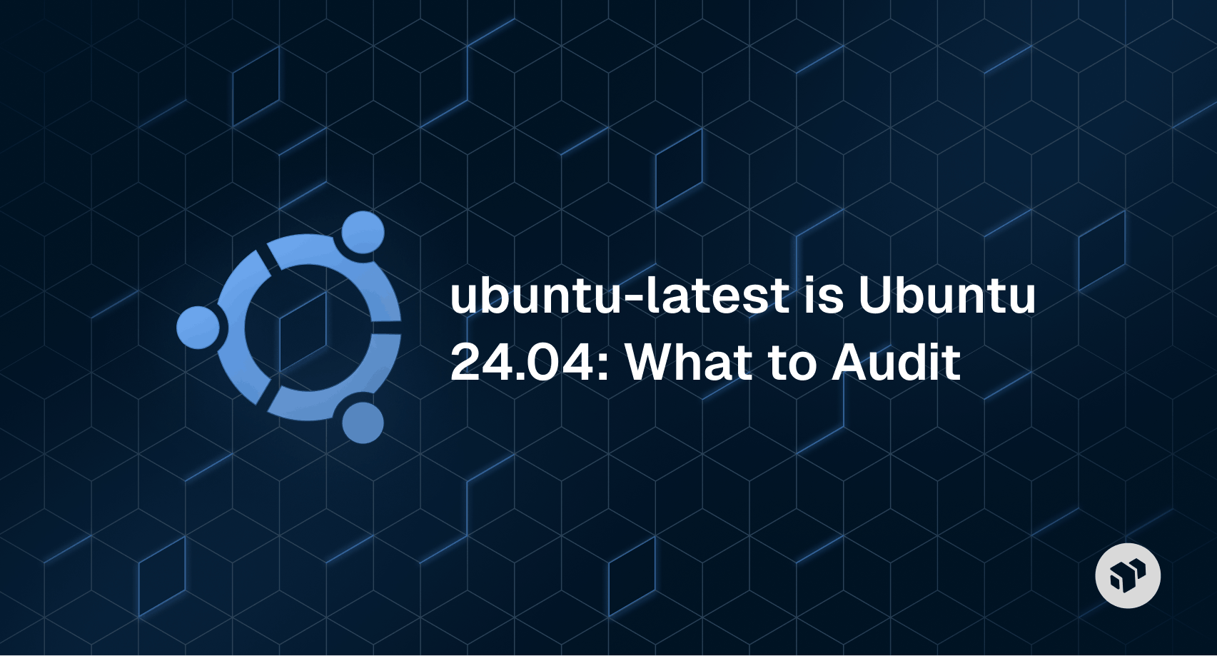 Guide on auditing changes when ubuntu-latest updates to Ubuntu 24.04 in CI environments